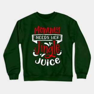 Mommy Needs Her Jingle Juice Crewneck Sweatshirt